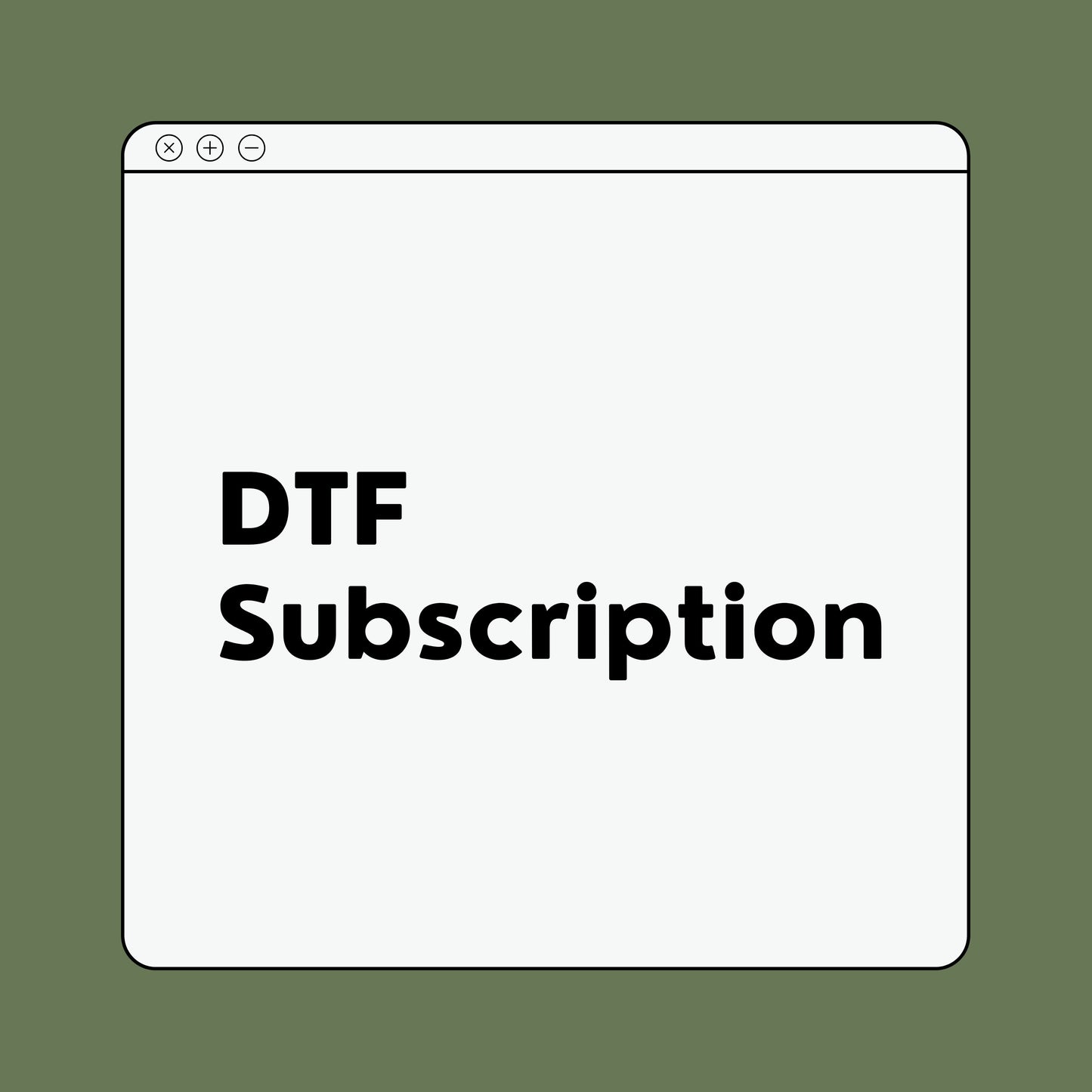 DTF Subscription