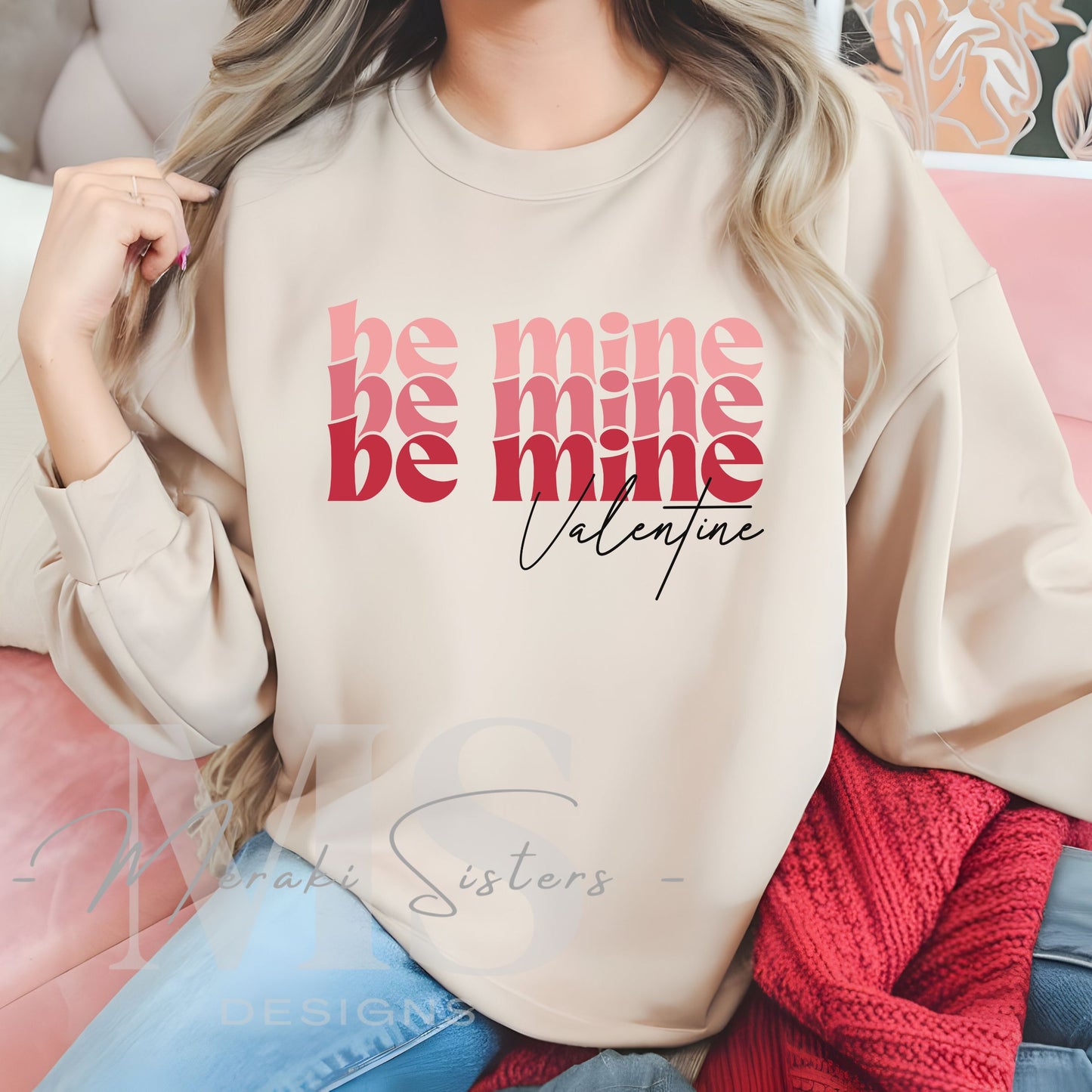 Stacked Be Mine Sweatshirt