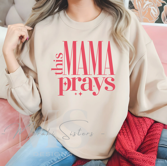 This Mama Prays Sweatshirt