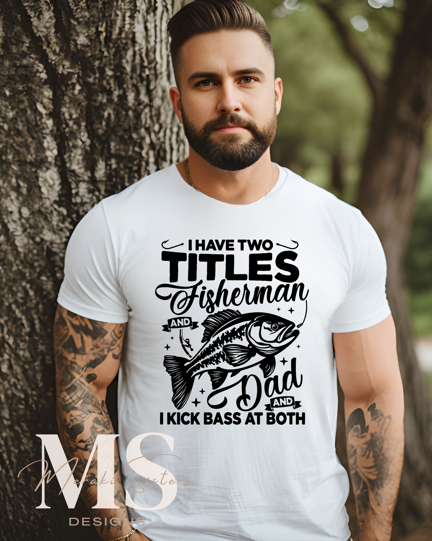 I Have Two Titles Fisherman And Dad Tee